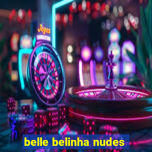 belle belinha nudes